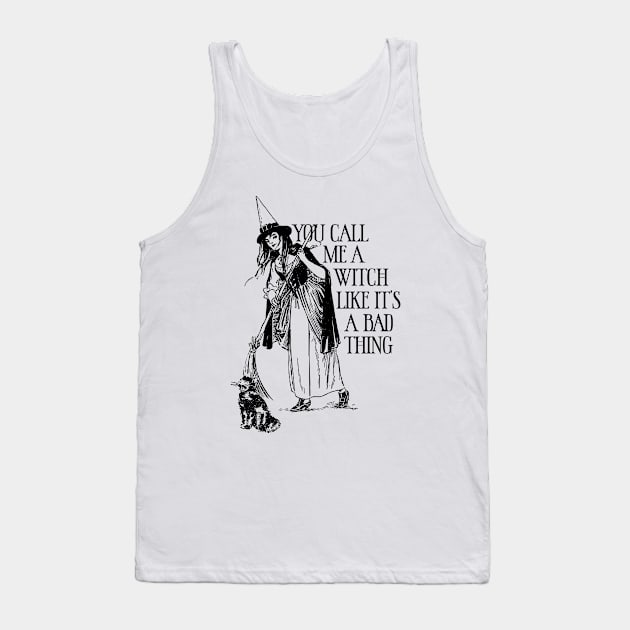 You Call Me A Witch Like It's A Bad Thing Tank Top by pixiify